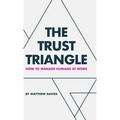 The Trust Triangle: How to Manage Humans at Work - Hardcover