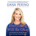 Everything Will Be Okay: Life Lessons for Young Women (from a Former Young Woman) - Paperback