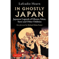 In Ghostly Japan: Japanese Legends of Ghosts, Yokai, Yurei and Other Oddities - Paperback