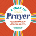 A Year of Prayer: Daily Moments of Contemplation, Devotion & Grace - Paperback