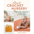 Ultimate Crochet Nursery: 40 Designs for Blankets, Baskets, Decor & So Much More - Paperback