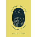 Affirmations for Turbulent Times: Resonant Words to Soothe Body and Mind - Hardcover