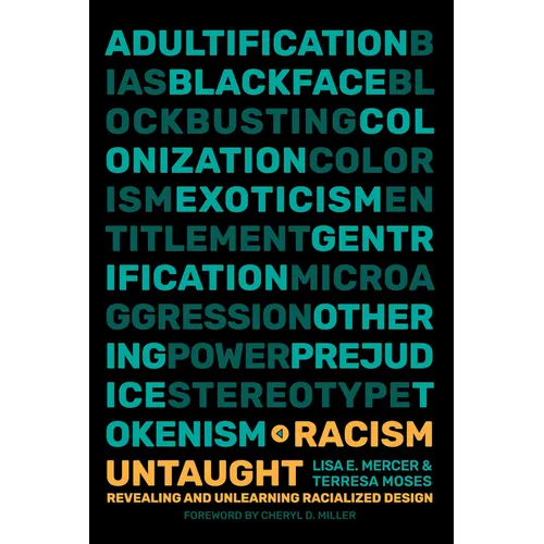 Racism Untaught: Revealing and Unlearning Racialized Design - Paperback