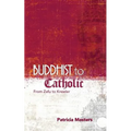 Buddhist to Catholic: From Zafu to Kneeler - Paperback