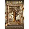 Dream Magick: Change Your Reality Through the Liminal World of Sleep - Paperback
