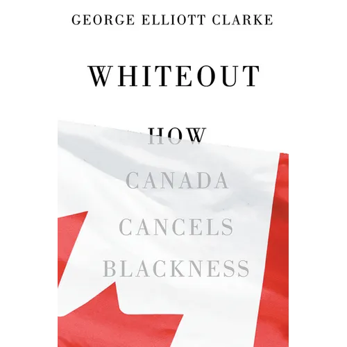 Whiteout: How Canada Cancels Blackness - Paperback