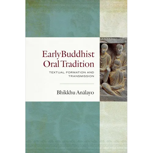 Early Buddhist Oral Tradition: Textual Formation and Transmission - Hardcover