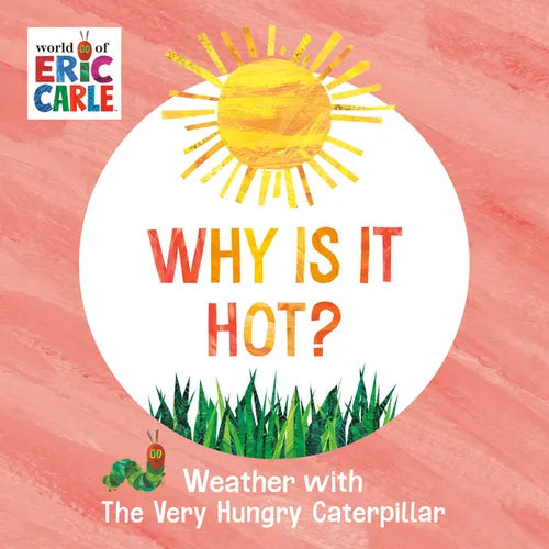 Why Is It Hot?: Weather with the Very Hungry Caterpillar - Board Book