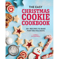The Easy Christmas Cookie Cookbook: 60+ Recipes to Bake for the Holidays - Paperback
