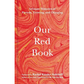 Our Red Book: Intimate Histories of Periods, Growing & Changing - Hardcover