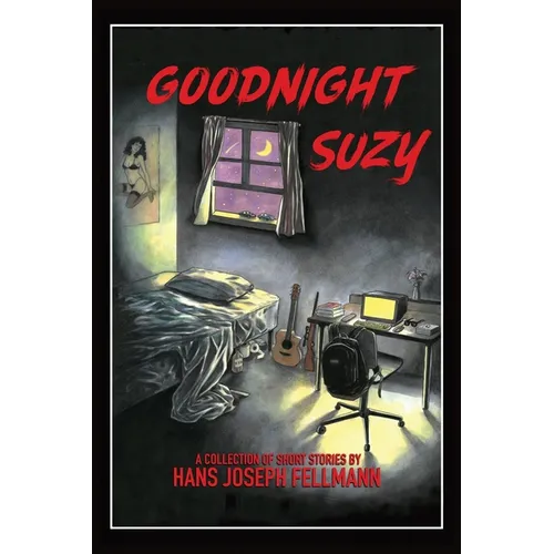Goodnight Suzy: A Collection of Short Stories - Paperback