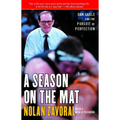 A Season on the Mat: Dan Gable and the Pursuit of Perfection - Paperback