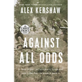 Against All Odds: A True Story of Ultimate Courage and Survival in World War II - Paperback