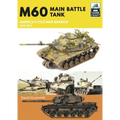 M60: Main Battle Tank America's Cold War Warrior 1959-1997 - Paperback