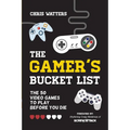 The Gamer's Bucket List: The 50 Video Games to Play Before You Die - Paperback