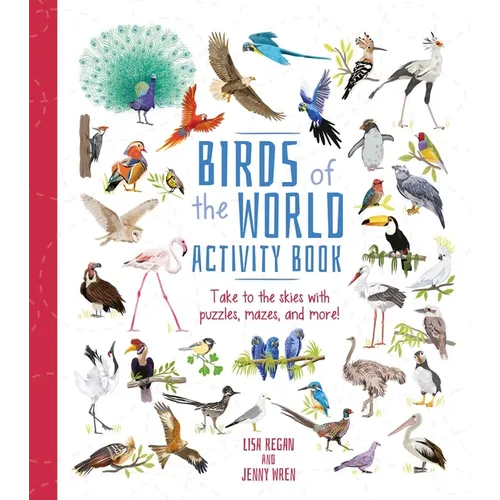 Birds of the World Activity Book: Take to the Skies with Puzzles, Mazes, and More! - Paperback