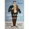The Dream Colony: A Life in Art - Paperback