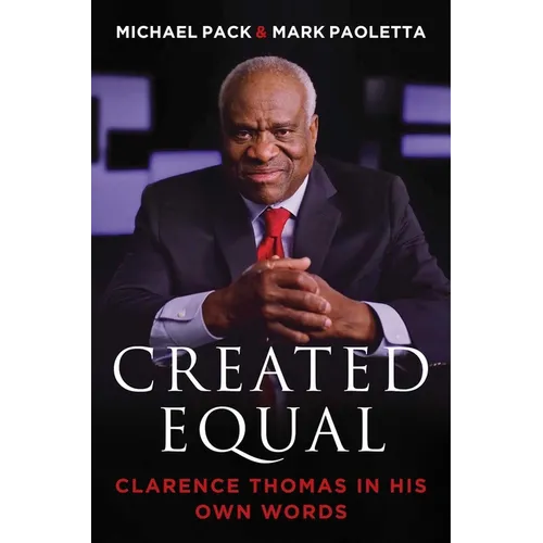 Created Equal: Clarence Thomas in His Own Words - Hardcover