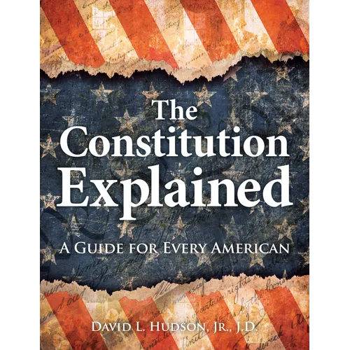 The Constitution Explained: A Guide for Every American - Paperback