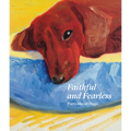 Faithful and Fearless: Portraits of Dogs - Hardcover