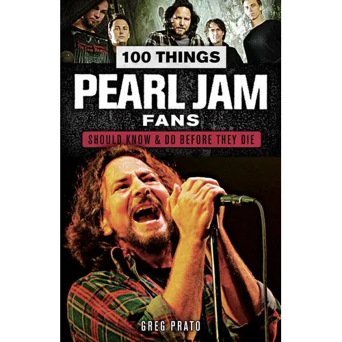 100 Things Pearl Jam Fans Should Know & Do Before They Die - Paperback