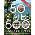 50 States, 500 Campgrounds: Where to Go, When to Go, What to See, What to Do - Paperback