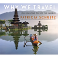 Why We Travel: 100 Reasons to See the World - Hardcover