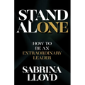 Stand Alone: How to Be an Extraordinary Leader - Hardcover