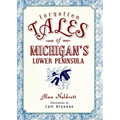 Forgotten Tales of Michigan's Lower Peninsula - Paperback