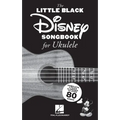 The Little Black Disney Songbook for Ukulele: Complete Lyrics and Chords to Over 80 Songs - Paperback