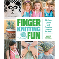 Finger Knitting Fun: 28 Cute, Clever, and Creative Projects for Kids - Paperback