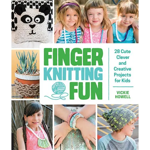 Finger Knitting Fun: 28 Cute, Clever, and Creative Projects for Kids - Paperback