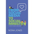 From Social Media to Social Ministry: A Guide to Digital Discipleship - Paperback