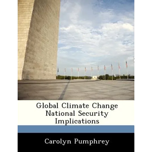 Global Climate Change National Security Implications - Paperback