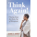 Think Again!: Clearing Away the Brain Fog of Menopause - Paperback