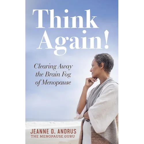 Think Again!: Clearing Away the Brain Fog of Menopause - Paperback