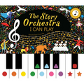 The Story Orchestra: I Can Play: Learn 8 Easy Pieces of Classical Music! - Hardcover