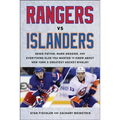 Rangers vs. Islanders: Denis Potvin, Mark Messier, and Everything Else You Wanted to Know about New York's Greatest Hockey Rivalry - Hardcover