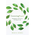 Centering Prayer: Sitting Quietly in God's Presence Can Change Your Life - Paperback