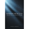 Whispers from God: Miraculous Testimonies of a Supernatural Friendship - Paperback
