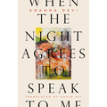 When the Night Agrees to Speak to Me - Paperback
