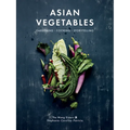 Asian Vegetables: Gardening. Cooking. Storytelling. - Hardcover