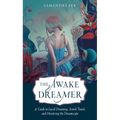 The Awake Dreamer: A Guide to Lucid Dreaming, Astral Travel, and Mastering the Dreamscape - Paperback