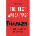 The Next Apocalypse: The Art and Science of Survival - Hardcover