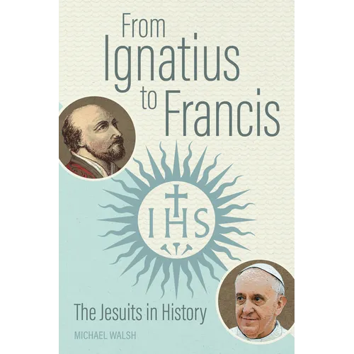 From Ignatius to Francis: The Jesuits in History - Paperback