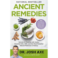 Ancient Remedies: Secrets to Healing with Herbs, Essential Oils, CBD, and the Most Powerful Natural Medicine in History - Hardcover
