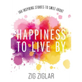 Happiness to Live by: 100 Inspiring Stories to Smile about - Paperback