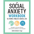 The Social Anxiety Workbook for Work, Public & Social Life: Strategies to Decrease Shyness and Increase Confidence in Any Situation - Paperback