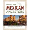 Finding Your Mexican Ancestors: A Beginner's Guide - Hardcover