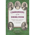 Commanders of the Dining Room: Biographic Sketches and Portraits of Successful Head Waiters - Paperback